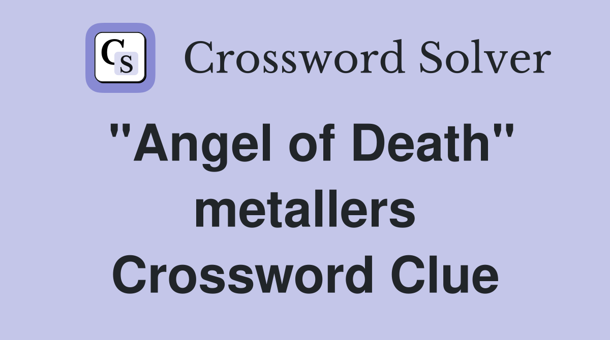"Angel of Death" metallers Crossword Clue Answers Crossword Solver